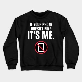 Autism Memes If Your Phone Doesn't Ring, It's Me Funny Autistic Gift No Communication I Hate Phone Calls Do Not Call Me I Won't Call You Leave Me Alone I'd Rather Text Phonephobic Crewneck Sweatshirt